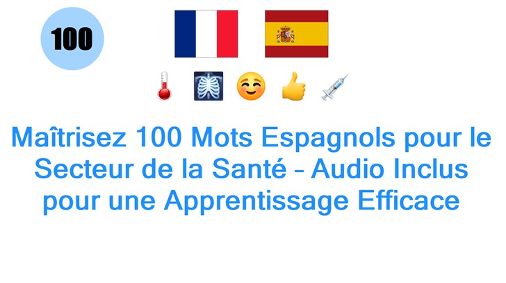 Maîtrisez 100 Mots Espagnols pour le Secteur de la Santé – Audio Inclus pour une Apprentissage Efficace